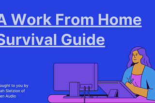A Work From Home Survival Guide