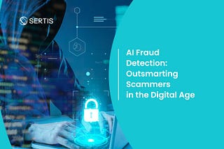 AI Fraud Detection: Outsmarting Scammers in the Digital Age