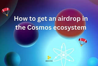 How to get an airdrop in the Cosmos ecosystem and what your stake is (Updated 2023)