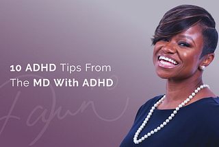 10 ADHD Tips From A Doctor With ADHD