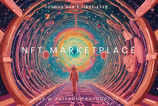 Cosmos Hub’s first-ever NFT marketplace now live at Asteroidprotocol.io