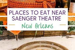 Top 5 Places To Eat Near Saenger Theater New Orleans