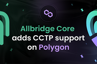 Allbridge Core launches CCTP support on Polygon