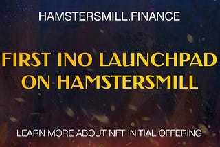 First Initial NFT Offering (INO) Launchpad on HamstersMill.