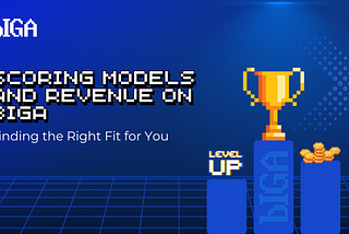 Scoring Models and Revenue on BIGA: Finding the Right Fit for You