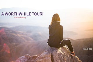 A Worthwhile Tour — A short story!