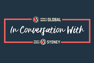 In Conversation with Women’s March Sydney
