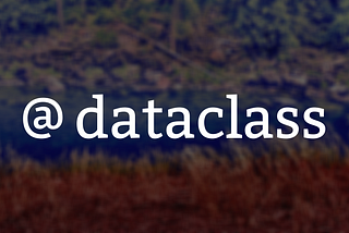 Real time use case of dataclasses in python