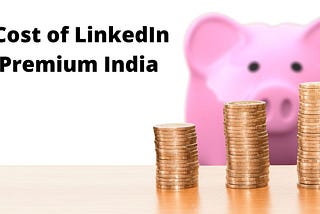 LinkedIn Premium Cost India 2022