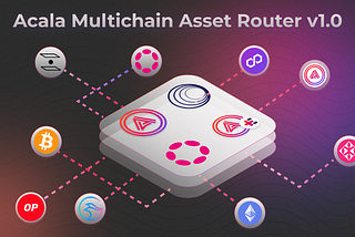 Acala Multichain Asset Router 1.0