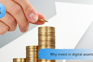Why invest in digital assets?