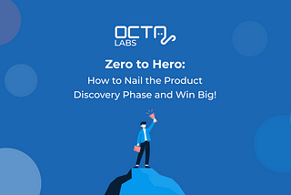 Zero to Hero: How to Nail the Product Discovery Phase and Win Big!