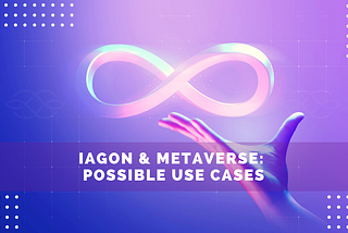 Iagon＆Metaverse：想定されるユースケースについて