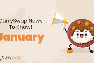 CurrySwap News To Know —  January!