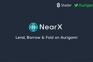 NearX Launch — Lend, Borrow & Fold