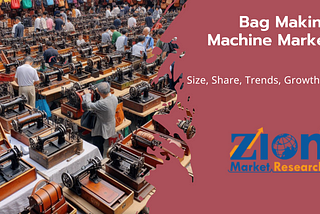 Bag Making Machine Market: Trends, Growth Drivers, and Future Outlook Size, Share, 2032