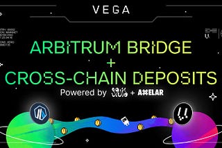 Announcing the Vega <> Arbitrum Bridge & Cross-chain Deposits