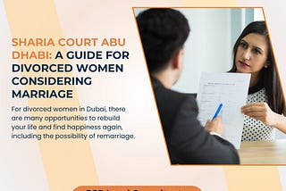 Sharia Court Abu Dhabi: A Guide for Divorced Women Considering Marriage