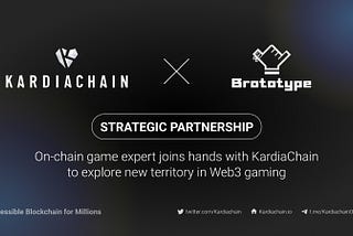 KardiaChain partners with On-chain game studio Brototype to explore new territories in Web3 gaming