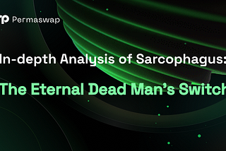 In-depth Analysis of Sarcophagus: The Eternal Dead Man’s Switch