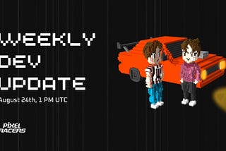 8/24 Pixel Racers Weekly Update