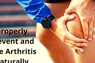 Arthritis can properly leave you naturally forever.