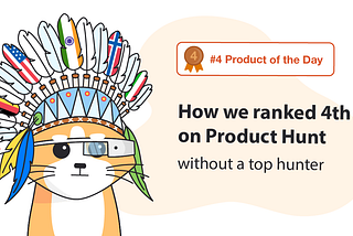 How We Ended Up as #4 Product of the Day on Product Hunt — Without a Hunter