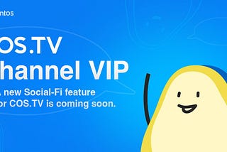 Giới thiệu tính năng xã hội mới nhằm nâng cao chất lượng cộng đồng COS.TV Web3