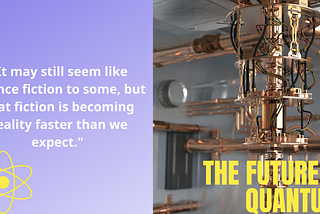 Beyond Science Fiction — IBM’s Vision for The Future of Quantum Computing