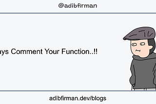 Always comment your function..!!