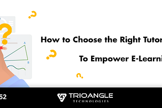 How To Choose The Right Tutor Service Script To Empower E-Learning..?