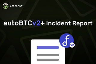 autoBTCv2+ Incident Report