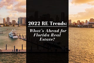 2022 Real Estate Trends: What’s Ahead for Florida Real Estate?