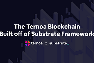Why Ternoa, the Layer 1 NFT Blockchain, Chose to Build with Substrate