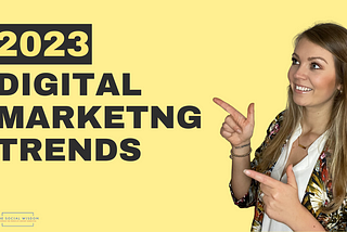 Digital Marketing Trends 2023 — The Social Wisdom