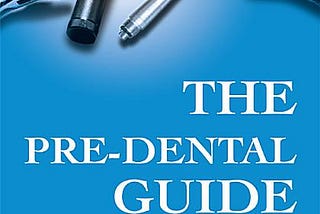 The Pre-Dental Guide: a guide for successfully getting into dental school PDF