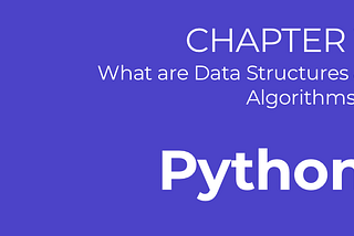 Chapter 1 — What are Data Structures & Algorithms?