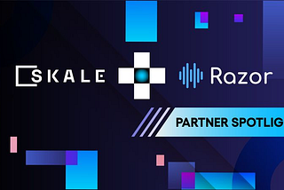 SKALE dApp + रेजर नेटवर्क के साथ पार्टनर स्पॉटलाइट