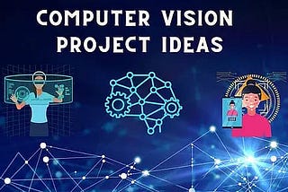 Top 10 Amazing Computer Vision Projects for 2024
