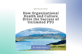 How Organizational Health and Culture Drive Unlimited PTO Success