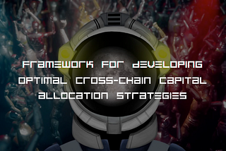 Framework for developing optimal cross-chain capital allocation strategies