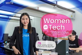 Women in Tech Interview — Jig, Sertis’ Leading Woman in Business Development