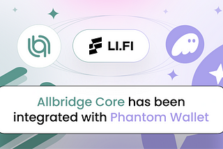 LI.FI and Allbridge are Bringing Cross-chain Transfers to Phantom Wallet