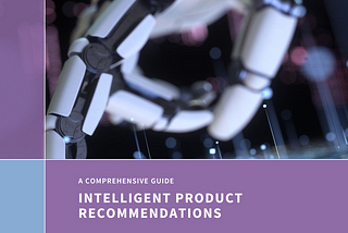 Building an Intelligent Product Recommendation System: A Comprehensive Guide
