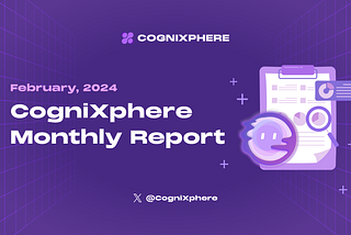 CogniXphere Monthly Report: February 2024
