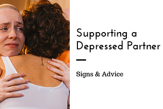 Dating Someone with Depression: Tips for Supporting Your Partner