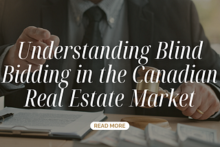 Understanding Blind Bidding in the Canadian Real Estate Market