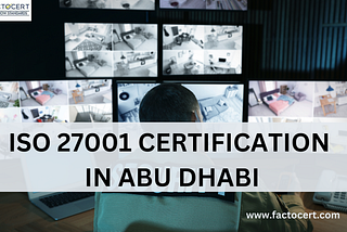 What does an ISO 27001 certification in Abu Dhabi entail?