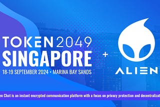 Alien Chat Attends Token2049: Pioneering a New Era of Encrypted Communication