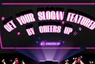 Get Your Slogan Featured By Cheers UP!